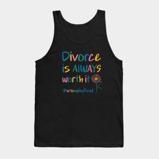 Divorce is ALWAYS worth it Tank Top